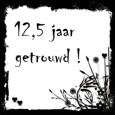 tekst kaart 12 5 jaar getrouwd|Felicitatiekaarten 12,5 jaar getrouwd 